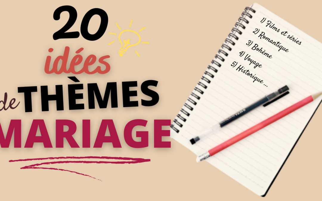 20 Idées de Thèmes Mariage